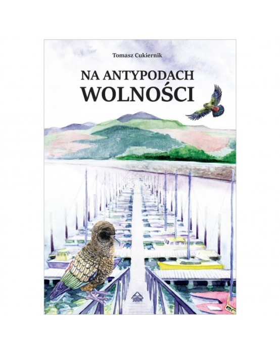 tomasz-cukiernik-na-antypodach-wolnosci