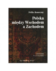 Feliks-Koneczny-Polska-miedzy-Wschodem-a-Zachodem