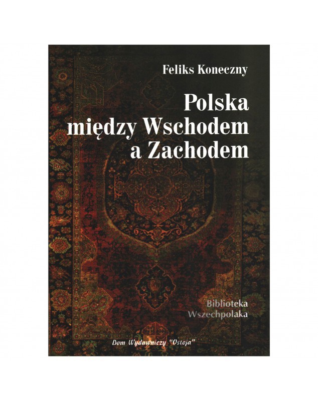 Feliks-Koneczny-Polska-miedzy-Wschodem-a-Zachodem