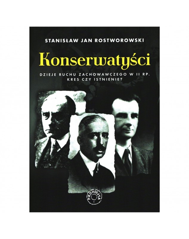 Stanislaw-Jan-Rostworowski-Konserwatysci-Dzieje-ruchu-zachowawczego-w-II-RP-kres-czy-istnienie