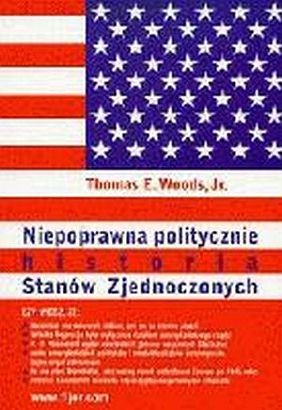 Niepoprawna-politycznie-historia-Stanow-Zjednoczonych_Thomas-E-Woodsimages_big1083-89812-41-X1