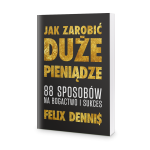 felix-dennis-jak-zarobic-duze-pieniadze-kopia.jpg